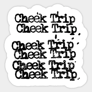 Cheek trip Sticker